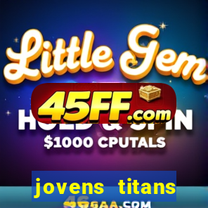 jovens titans cavando fortunas